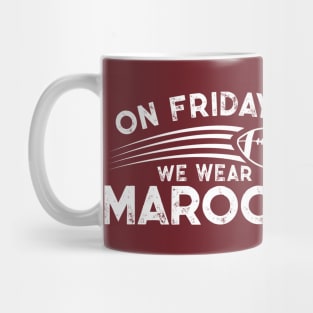 On Fridays We Wear Maroon // Vintage School Spirit // Go Maroon Mug